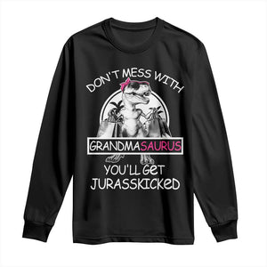 Funny Grandma Dinosaur Long Sleeve Shirt Dont Mess With Grandmasaurus Youll Get Jurasskicked TS02 Black Print Your Wear