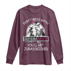 Funny Grandma Dinosaur Long Sleeve Shirt Dont Mess With Grandmasaurus Youll Get Jurasskicked TS02 Maroon Print Your Wear