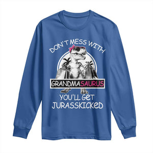 Funny Grandma Dinosaur Long Sleeve Shirt Dont Mess With Grandmasaurus Youll Get Jurasskicked TS02 Royal Blue Print Your Wear