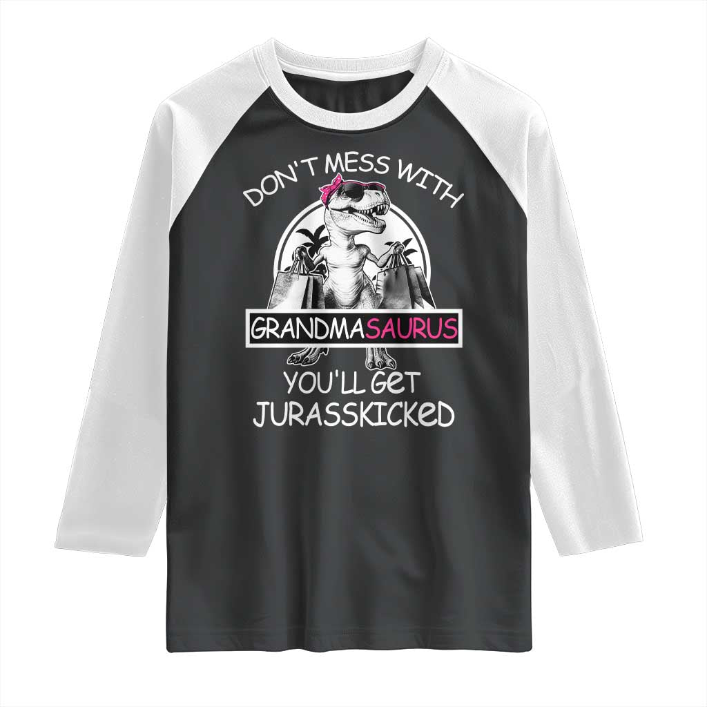 Funny Grandma Dinosaur Raglan Shirt Dont Mess With Grandmasaurus Youll Get Jurasskicked TS02 Black White Print Your Wear