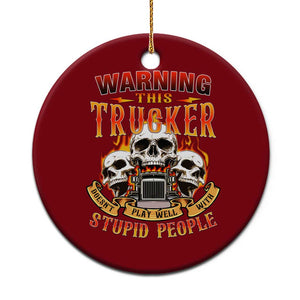 Funny Truck Driver Skull Ceramic Ornament Warning This Trucker Doesn't Play Well With Stupid People TS02 1pc Red Print Your Wear