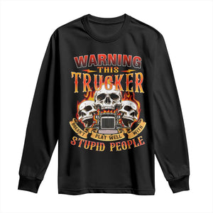 Funny Truck Driver Skull Long Sleeve Shirt Warning This Trucker Doesn't Play Well With Stupid People TS02 Black Print Your Wear