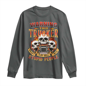 Funny Truck Driver Skull Long Sleeve Shirt Warning This Trucker Doesn't Play Well With Stupid People TS02 Dark Heather Print Your Wear