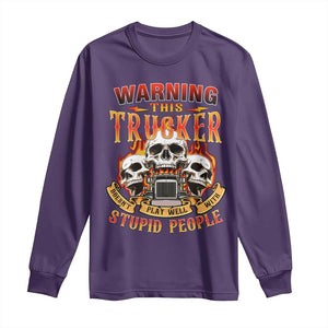 Funny Truck Driver Skull Long Sleeve Shirt Warning This Trucker Doesn't Play Well With Stupid People TS02 Purple Print Your Wear