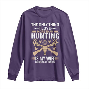 Funny Deer Hunting Husband Long Sleeve Shirt The Only Thing I Love More Than Hunting Is My Wife Letting Me Go Hunting TS02 Purple Print Your Wear