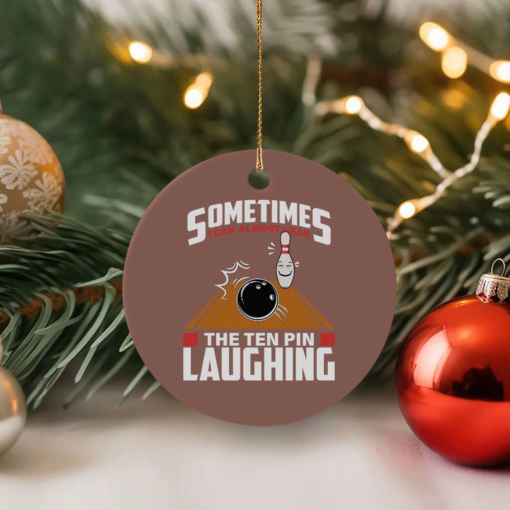 Funny Bowling Ceramic Ornament Hear The Ten Pin Laughing Bowler TS02 1pc Mocha Print Your Wear