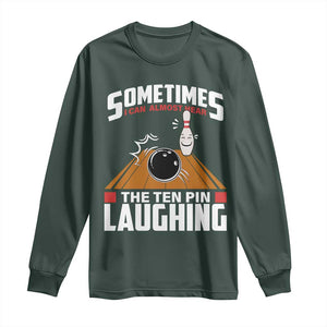 Funny Bowling Long Sleeve Shirt Hear The Ten Pin Laughing Bowler TS02 Dark Forest Green Print Your Wear