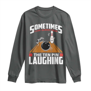 Funny Bowling Long Sleeve Shirt Hear The Ten Pin Laughing Bowler TS02 Dark Heather Print Your Wear