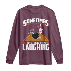 Funny Bowling Long Sleeve Shirt Hear The Ten Pin Laughing Bowler TS02 Maroon Print Your Wear