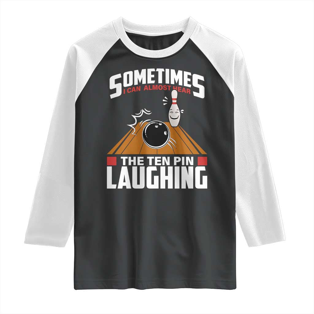Funny Bowling Raglan Shirt Hear The Ten Pin Laughing Bowler TS02 Black White Print Your Wear