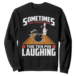Funny Bowling Sweatshirt Hear The Ten Pin Laughing Bowler TS02 Black Print Your Wear