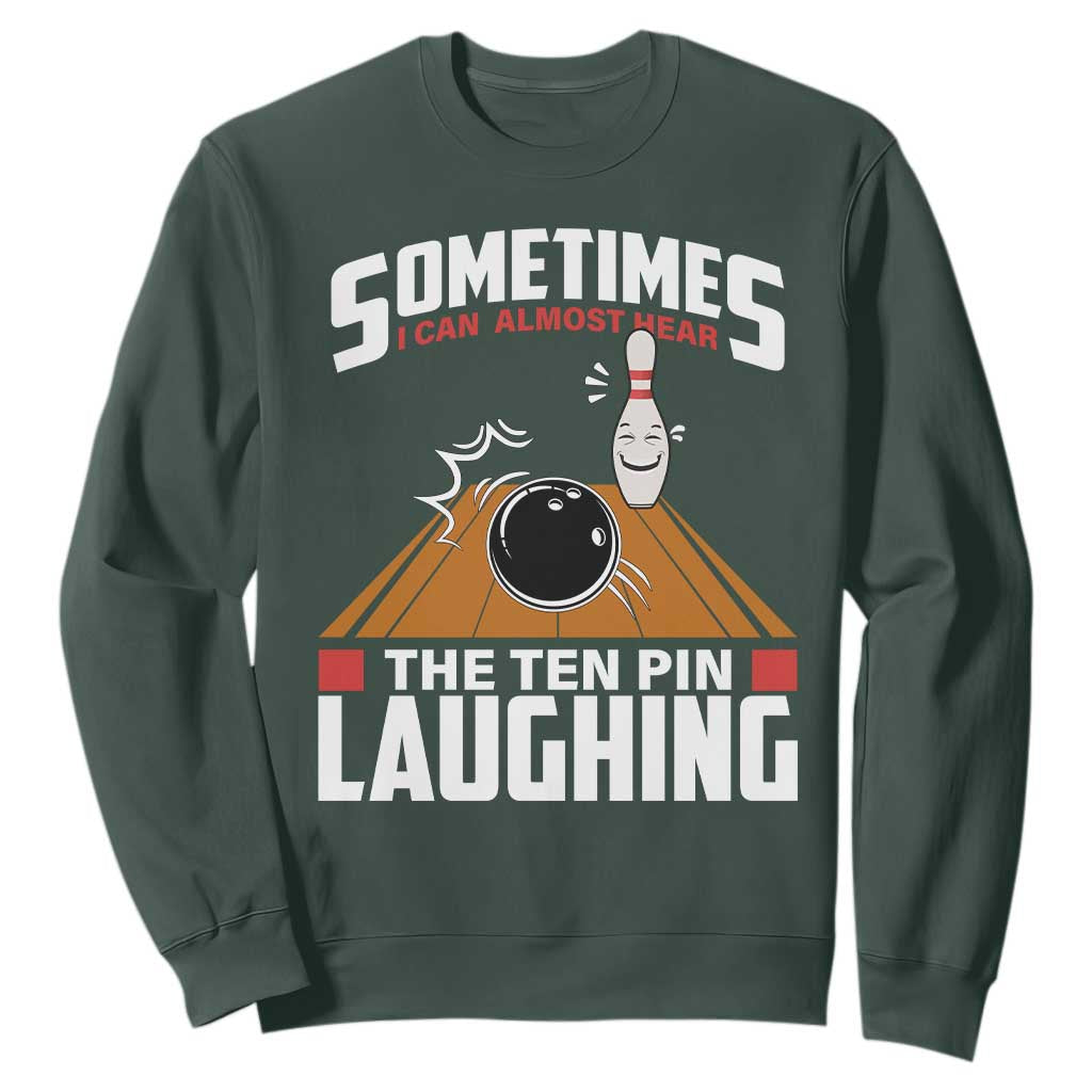 Funny Bowling Sweatshirt Hear The Ten Pin Laughing Bowler TS02 Dark Forest Green Print Your Wear