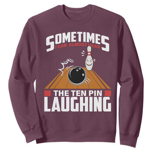 Funny Bowling Sweatshirt Hear The Ten Pin Laughing Bowler TS02 Maroon Print Your Wear