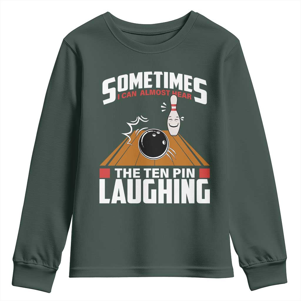 Funny Bowling Youth Sweatshirt Hear The Ten Pin Laughing Bowler TS02 Dark Forest Green Print Your Wear