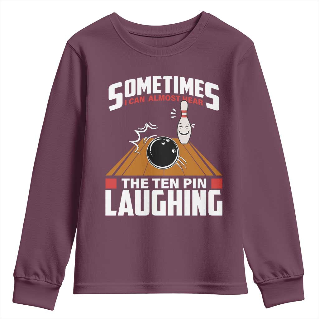 Funny Bowling Youth Sweatshirt Hear The Ten Pin Laughing Bowler TS02 Maroon Print Your Wear
