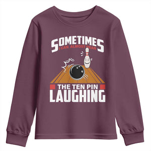 Funny Bowling Youth Sweatshirt Hear The Ten Pin Laughing Bowler TS02 Maroon Print Your Wear