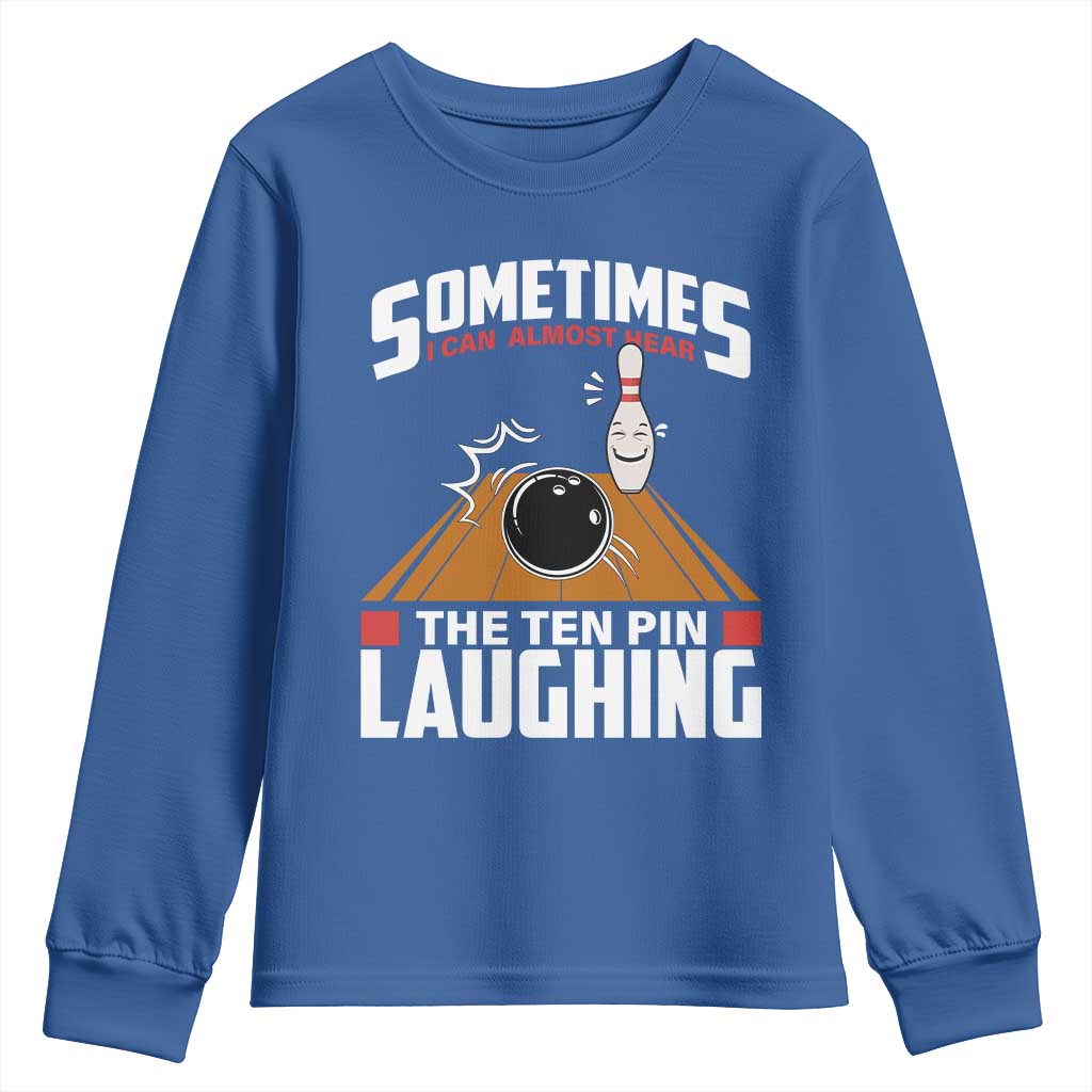 Funny Bowling Youth Sweatshirt Hear The Ten Pin Laughing Bowler TS02 Royal Blue Print Your Wear