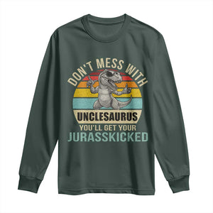 Funny Uncle Dinosaur Long Sleeve Shirt Don't Mess With Unclesaurus You'll Get Jurasskicked TS02 Dark Forest Green Print Your Wear