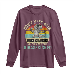 Funny Uncle Dinosaur Long Sleeve Shirt Don't Mess With Unclesaurus You'll Get Jurasskicked TS02 Maroon Print Your Wear