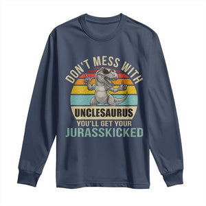 Funny Uncle Dinosaur Long Sleeve Shirt Don't Mess With Unclesaurus You'll Get Jurasskicked TS02 Navy Print Your Wear