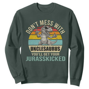 Funny Uncle Dinosaur Sweatshirt Don't Mess With Unclesaurus You'll Get Jurasskicked TS02 Dark Forest Green Print Your Wear