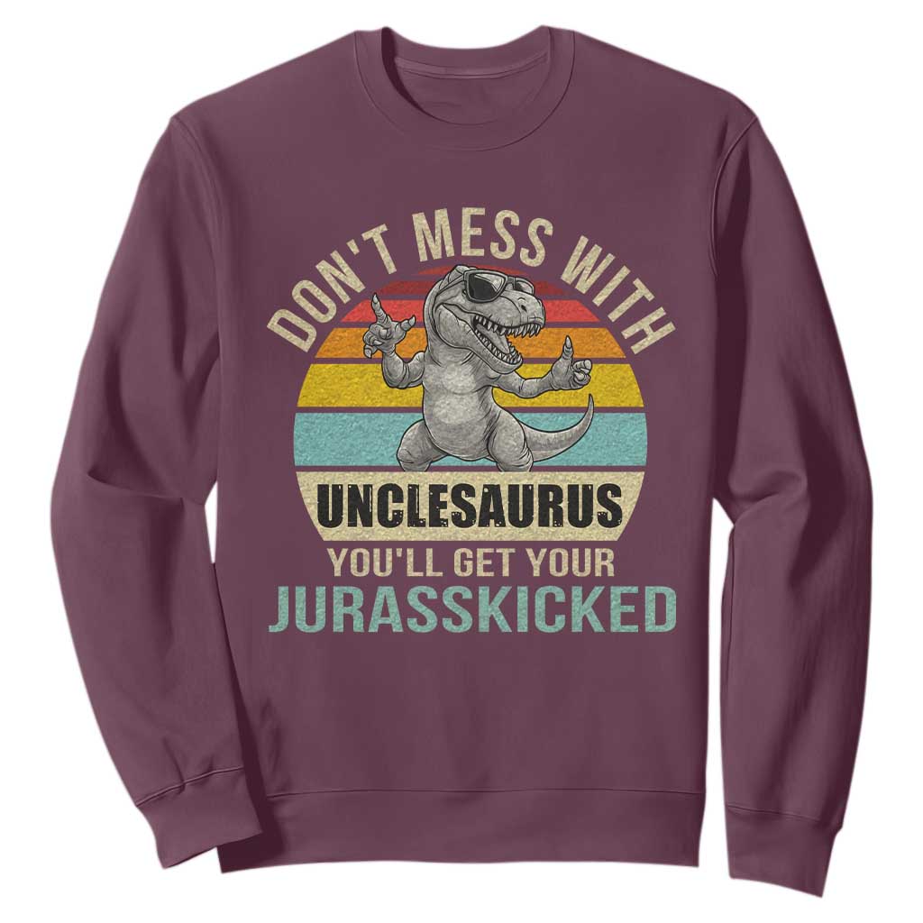 Funny Uncle Dinosaur Sweatshirt Don't Mess With Unclesaurus You'll Get Jurasskicked TS02 Maroon Print Your Wear