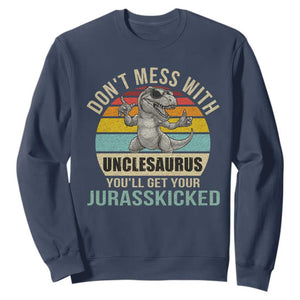 Funny Uncle Dinosaur Sweatshirt Don't Mess With Unclesaurus You'll Get Jurasskicked TS02 Navy Print Your Wear