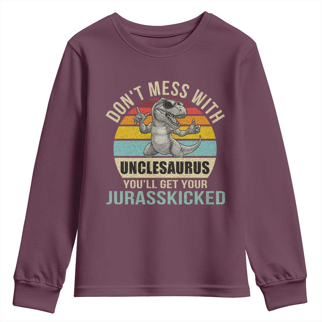 Funny Uncle Dinosaur Youth Sweatshirt Don't Mess With Unclesaurus You'll Get Jurasskicked TS02 Maroon Print Your Wear