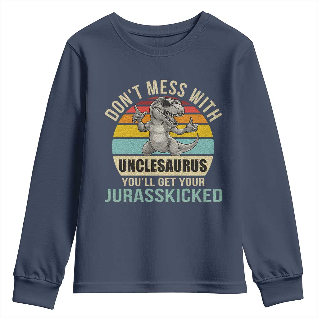 Funny Uncle Dinosaur Youth Sweatshirt Don't Mess With Unclesaurus You'll Get Jurasskicked TS02 Navy Print Your Wear