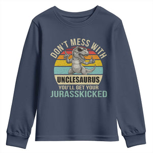 Funny Uncle Dinosaur Youth Sweatshirt Don't Mess With Unclesaurus You'll Get Jurasskicked TS02 Navy Print Your Wear