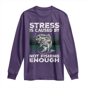 Funny Fishing Long Sleeve Shirt Stress Is Caused By Not Fishing Enough Bass Fly Lovers Fisherman TS02 Purple Print Your Wear