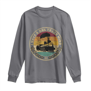 Funny I Have A One Track Mind Long Sleeve Shirt Train Railroad Retro Engine Model TS02 Charcoal Print Your Wear