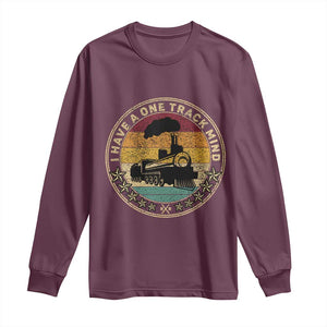 Funny I Have A One Track Mind Long Sleeve Shirt Train Railroad Retro Engine Model TS02 Maroon Print Your Wear