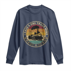 Funny I Have A One Track Mind Long Sleeve Shirt Train Railroad Retro Engine Model TS02 Navy Print Your Wear