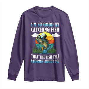 Funny Fishing Long Sleeve Shirt I'm So Good At Catching Fish That The Fish Tell Stories About Me TS02 Purple Print Your Wear