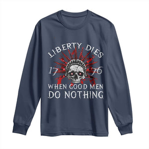 American Patriotic Skull Long Sleeve Shirt Liberty Dies When Good Men Do Nothing US Patriot Military TS02 Navy Print Your Wear