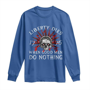 American Patriotic Skull Long Sleeve Shirt Liberty Dies When Good Men Do Nothing US Patriot Military TS02 Royal Blue Print Your Wear