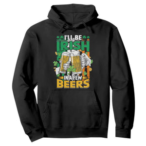 Funny St. Patricks Day Drinking Hoodie I'll Be Irish In A Few Beers Drink Squad TS02 Black Printyourwear