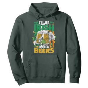 Funny St. Patricks Day Drinking Hoodie I'll Be Irish In A Few Beers Drink Squad TS02 Dark Forest Green Printyourwear