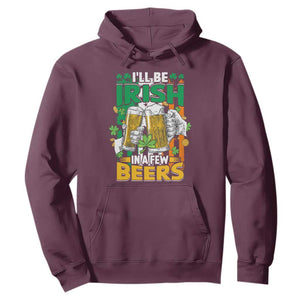 Funny St. Patricks Day Drinking Hoodie I'll Be Irish In A Few Beers Drink Squad TS02 Maroon Printyourwear