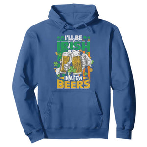 Funny St. Patricks Day Drinking Hoodie I'll Be Irish In A Few Beers Drink Squad TS02 Royal Blue Printyourwear