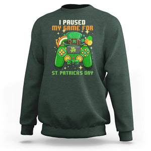 Funny Gamer I Paused My Game For St. Patrick's Day Sweatshirt Gaming Video Game Lover TS02 Dark Forest Green Printyourwear