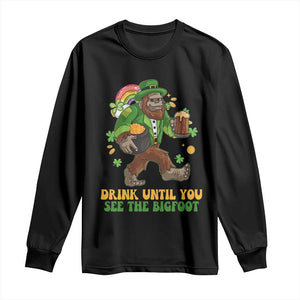 Funny St Patricks Sasquatch Long Sleeve Shirt Drink Until You See The Bigfoot Drinking Squad TS02 Black Print Your Wear