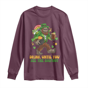 Funny St Patricks Sasquatch Long Sleeve Shirt Drink Until You See The Bigfoot Drinking Squad TS02 Maroon Print Your Wear