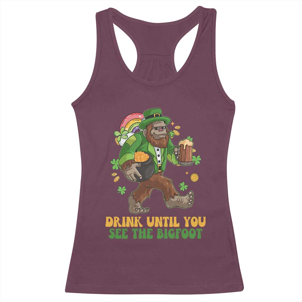 Funny St Patricks Sasquatch Racerback Tank Top Drink Until You See The Bigfoot Drinking Squad TS02 Maroon Print Your Wear