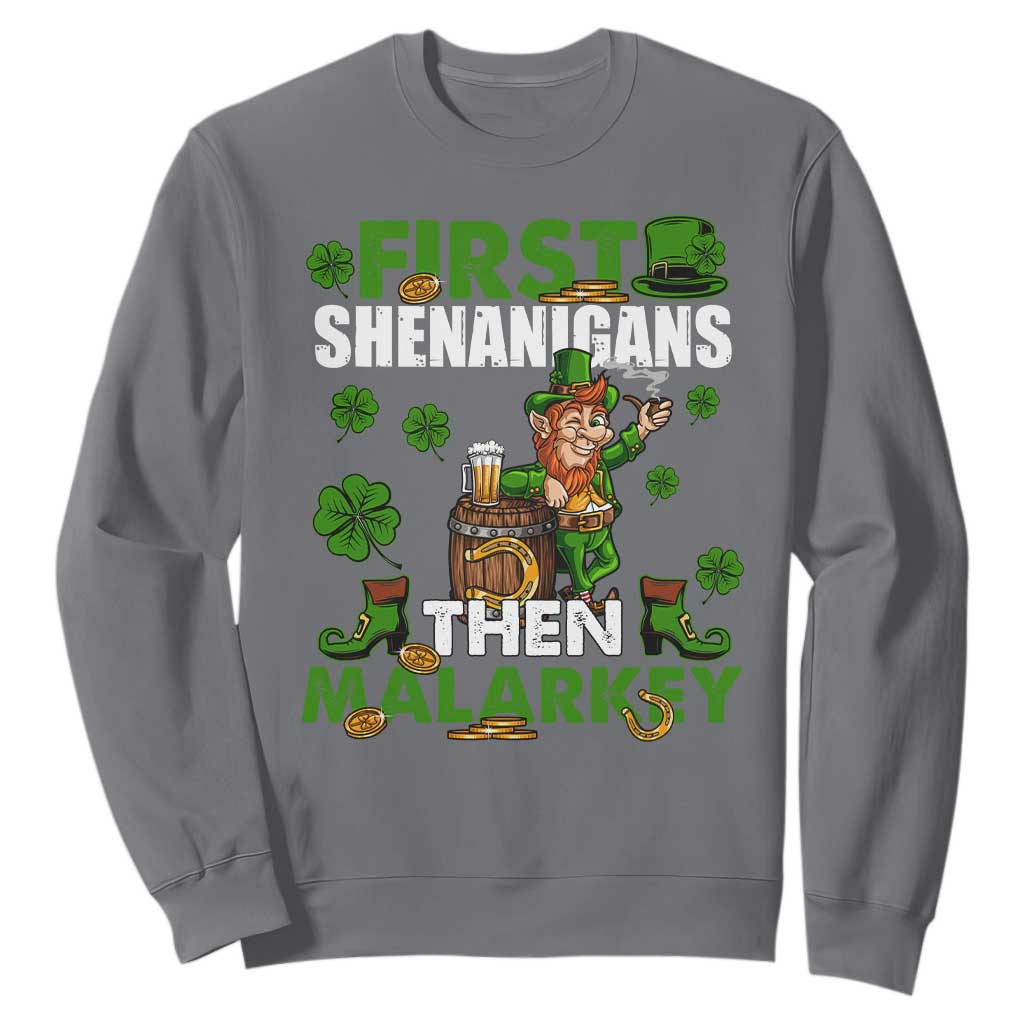 Funny St. Patricks Day Sweatshirt First Shenanigans Then Malarkey Drinking Leprechaun TS02 Charcoal Printyourwear