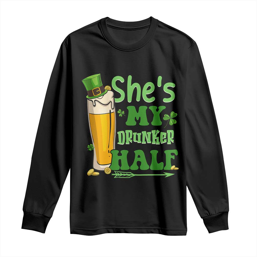 Funny St Patricks Day Drinking Couple Matching Long Sleeve Shirt She's My Drunker Half TS02 Black Print Your Wear