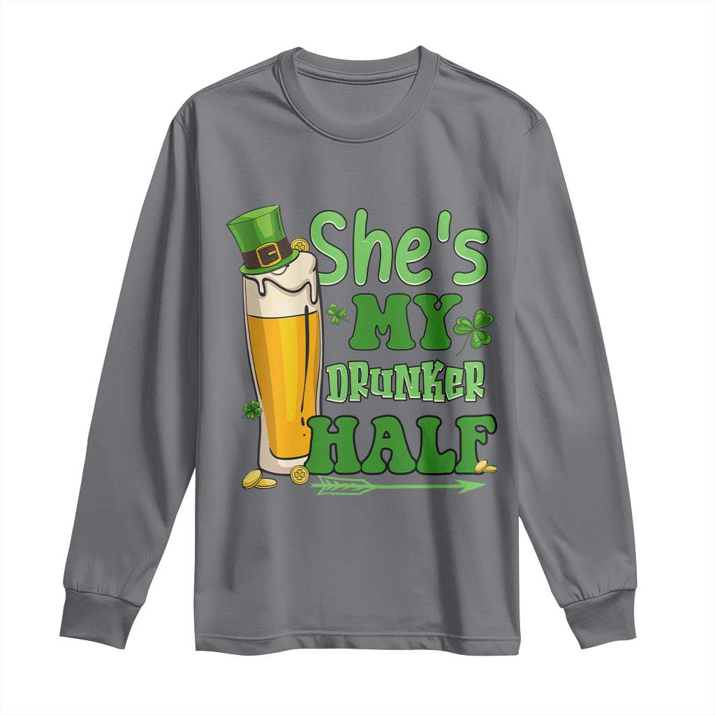 Funny St Patricks Day Drinking Couple Matching Long Sleeve Shirt She's My Drunker Half TS02 Charcoal Print Your Wear