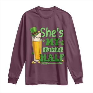 Funny St Patricks Day Drinking Couple Matching Long Sleeve Shirt She's My Drunker Half TS02 Maroon Print Your Wear