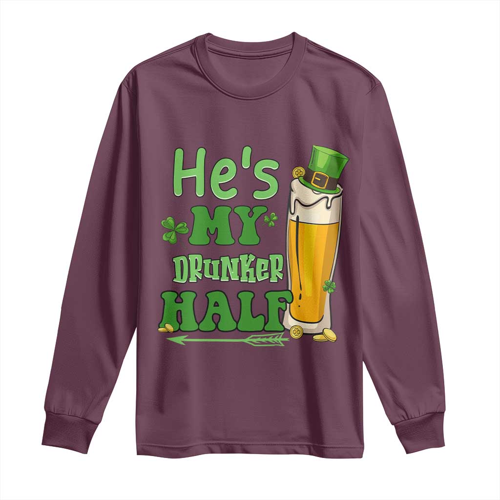 Funny St Patricks Day Drinking Couple Matching Long Sleeve Shirt He's My Drunker Half TS02 Maroon Print Your Wear